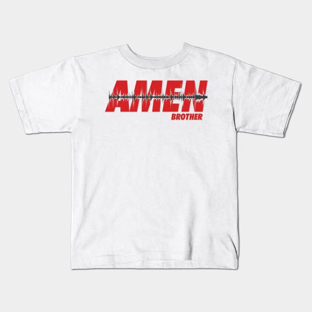 Amen Brother Kids T-Shirt by mercenary